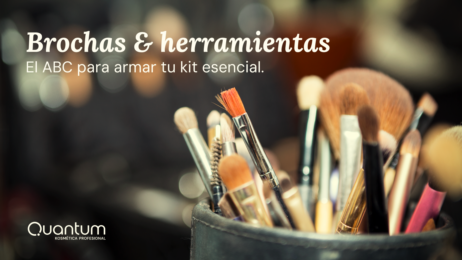 Brochas & Herramientas:  el ABC para armar tu kit esencial.