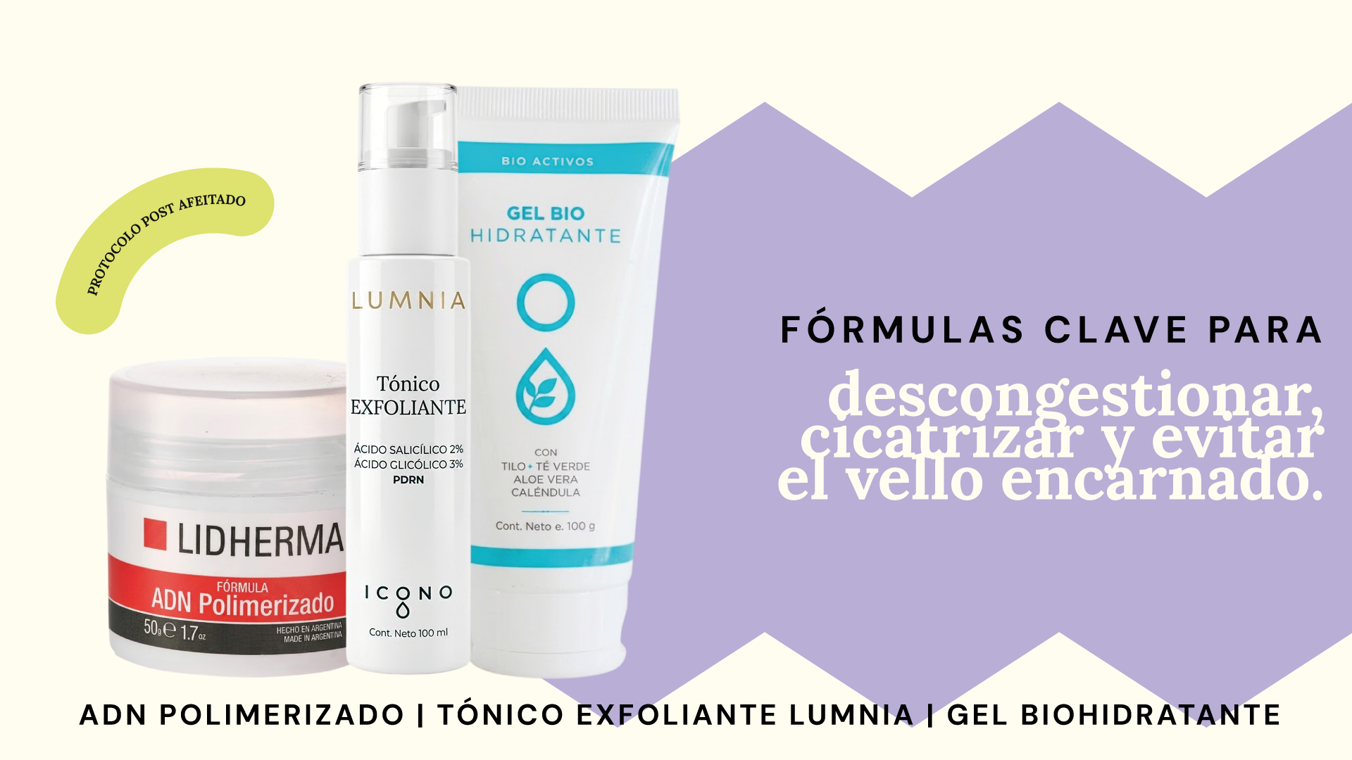 Tres fórmulas clave para descongestionar, cicatrizar y evitar el vello encarnado.